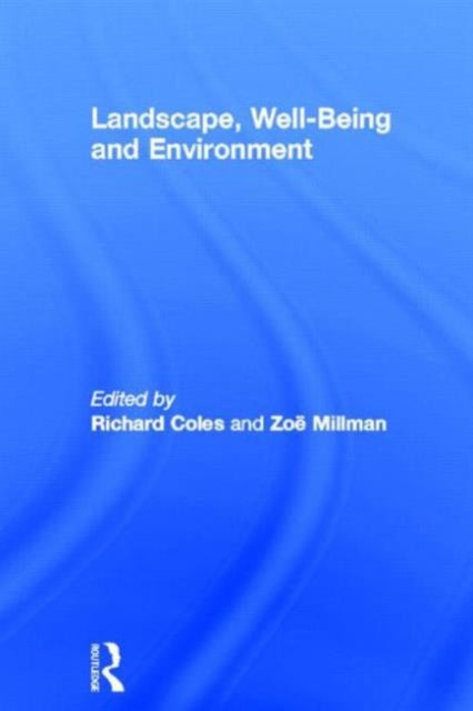 Book cover of: Landscape, Well-Being and Environment. By: Richard Coles