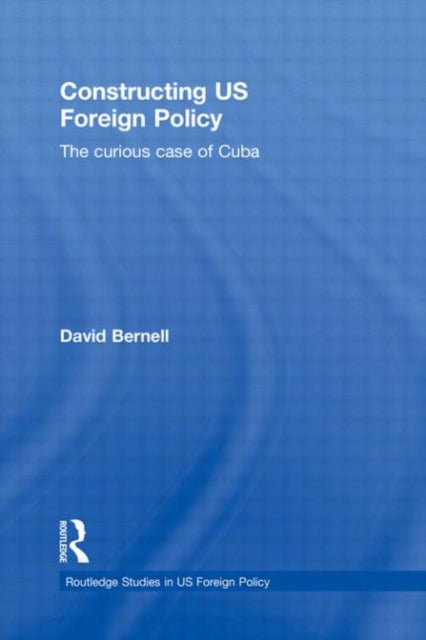 Book cover of: Constructing US Foreign Policy. By: David Bernell