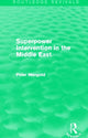 Book cover of: Superpower Intervention in the Middle East (Routledge Revivals). By: Peter Mangold