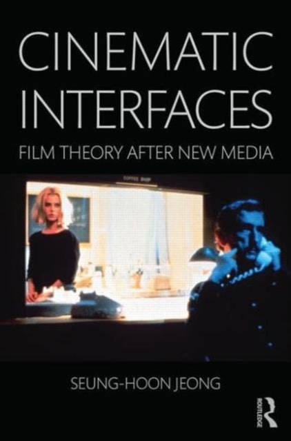 Book cover of: Cinematic Interfaces. By: Seung-hoon Jeong