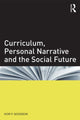 Book cover of: Curriculum, Personal Narrative and the Social Future. By: Ivor Goodson