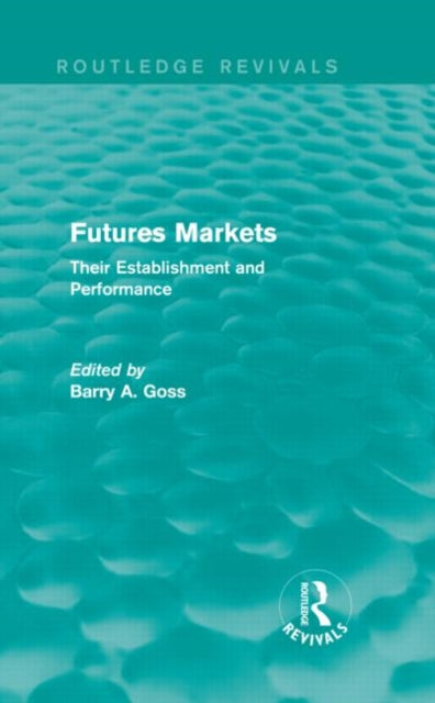 Book cover of: Futures Markets (Routledge Revivals). By: Barry Goss