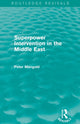 Book cover of: Superpower Intervention in the Middle East (Routledge Revivals). By: Peter Mangold