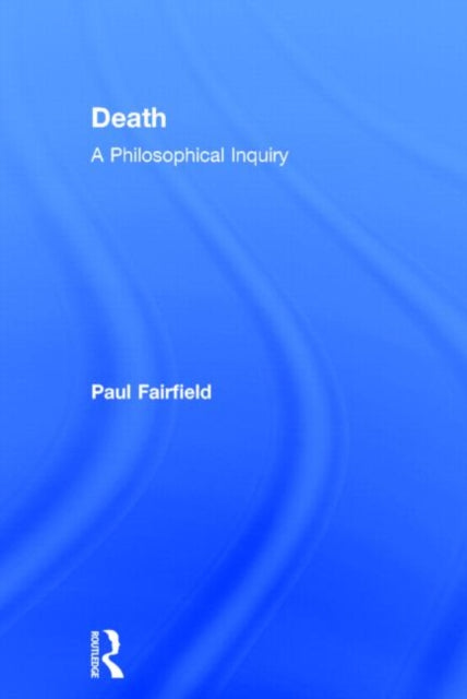 Book cover of: Death: A Philosophical Inquiry. By: Paul Fairfield