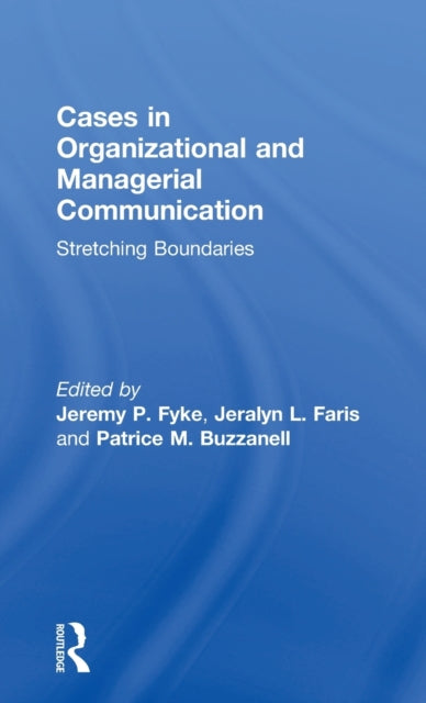Book cover of: Cases in Organizational and Managerial Communication. By: Jeremy P. Fyke