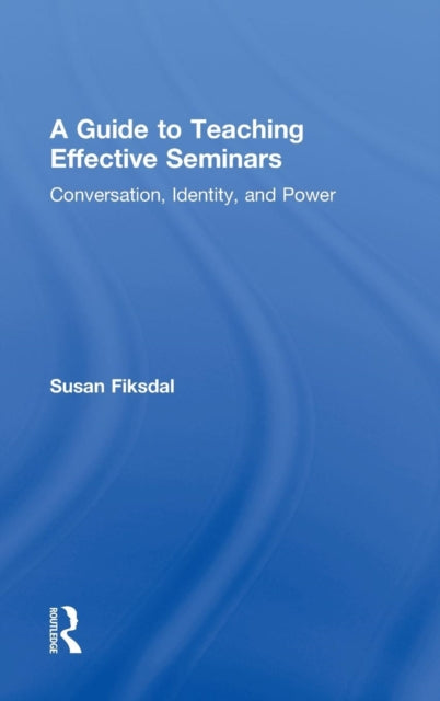 Book cover of: Guide to Teaching Effective Seminars. By: Susan Fiksdal