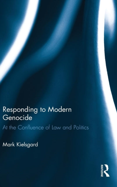 Book cover of: Responding to Modern Genocide. By: Mark D. Kielsgard
