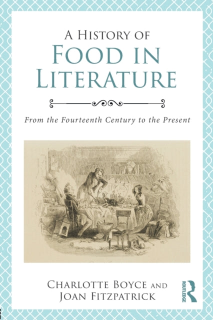 Book cover of: History of Food in Literature. By: Charlotte Boyce
