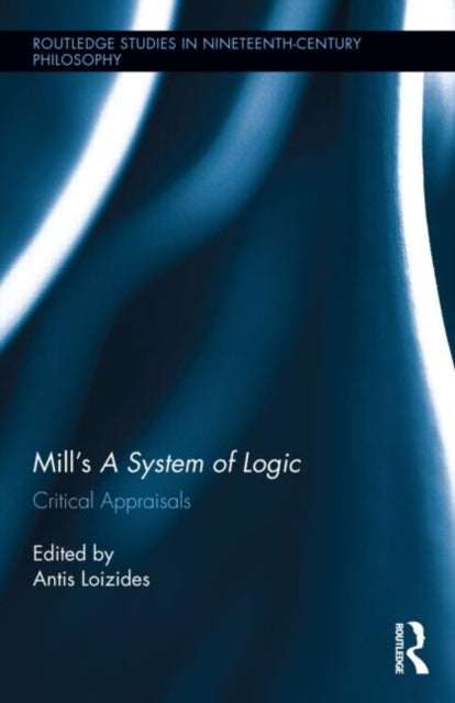 Book cover of: Mill’s A System of Logic. By: Antis Loizides