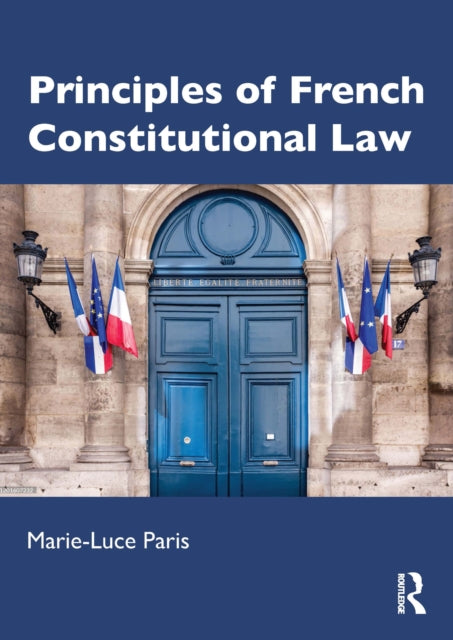 Book cover of: Principles of French Constitutional Law. By: Marie Luce Paris-Dobozy