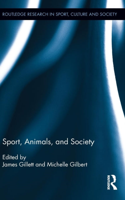 Book cover of: Sport, Animals, and Society. By: James Gillett