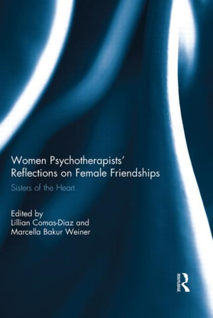 Book cover of: Women Psychotherapists' Reflections on Female Friendships. By: Lillian Comas-Diaz