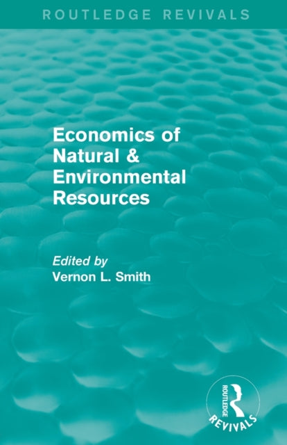 Book cover of: Economics of Natural & Environmental Resources (Routledge Revivals). By: Vernon L. Smith