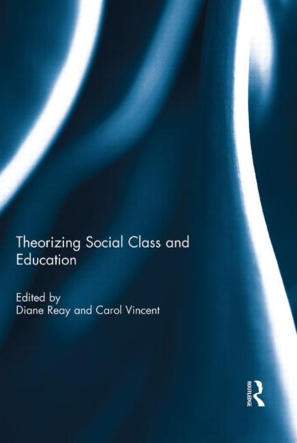 Book cover of: Theorizing Social Class and Education. By: Diane Reay