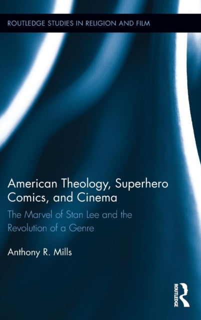 Book cover of: American Theology, Superhero Comics, and Cinema. By: Anthony Mills