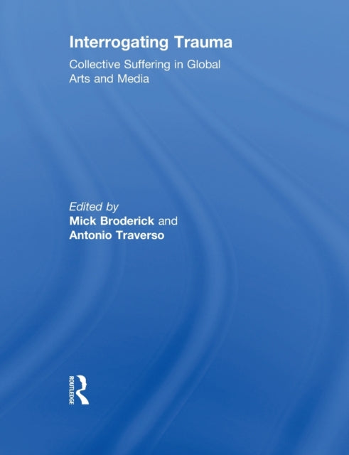 Book cover of: Interrogating Trauma. By: Mick Broderick