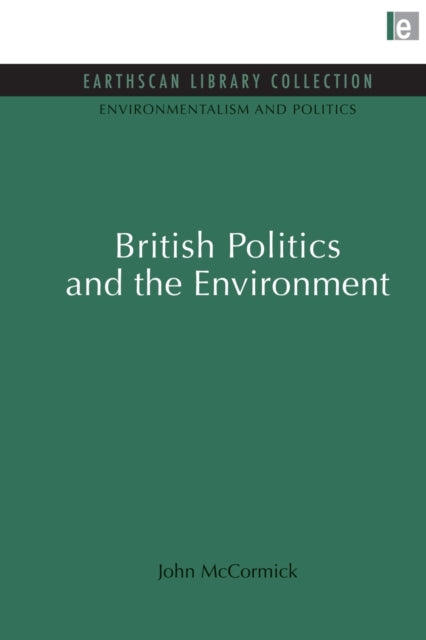 Book cover of: British Politics and the Environment. By: McCormick, John