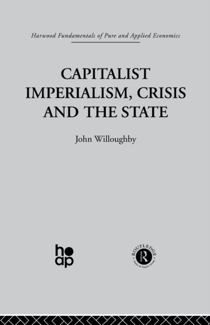Book cover of: Capitalist Imperialism, Crisis and the State. By: J. Willoughby