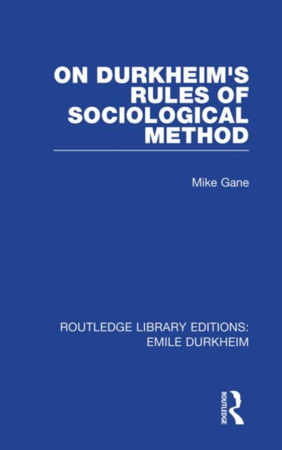 Book cover of: On Durkheim's Rules of Sociological Method. By: Mike Gane