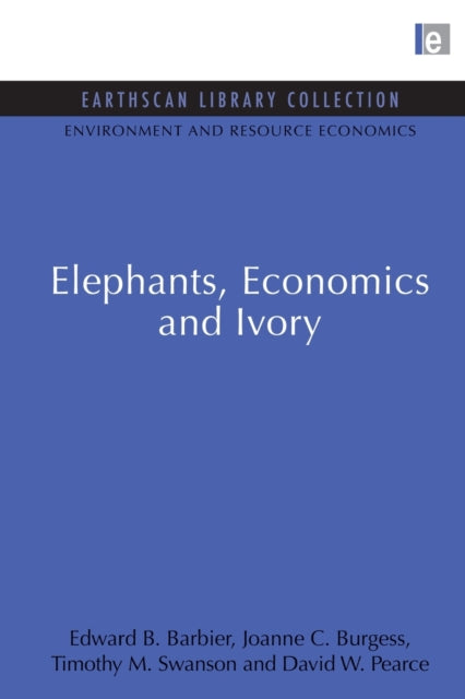 Book cover of: Elephants, Economics and Ivory. By: Edward B. Barbier
