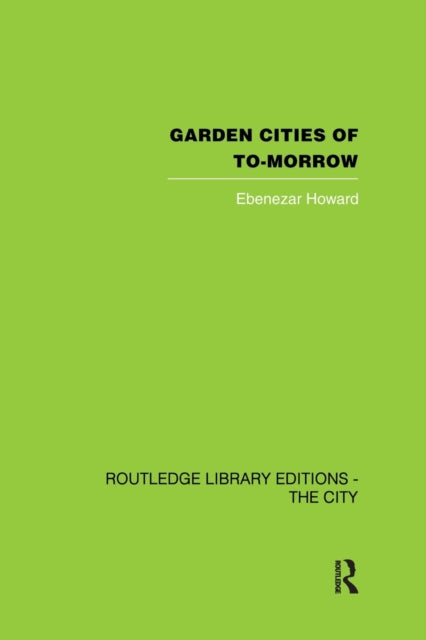 Book cover of: Garden Cities of To-Morrow. By: Ebenezer Howard