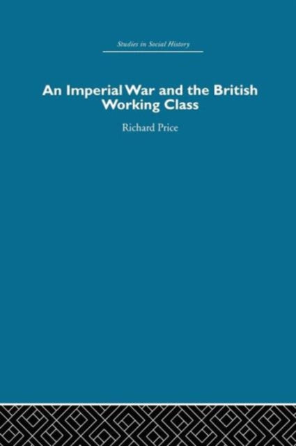 Book cover of: Imperial War and the British Working Class. By: Richard Price