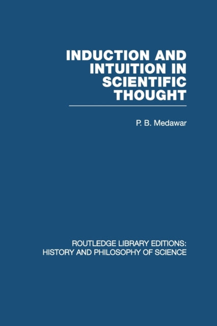 Book cover of: Induction and Intuition in Scientific Thought. By: P. B. Medawar
