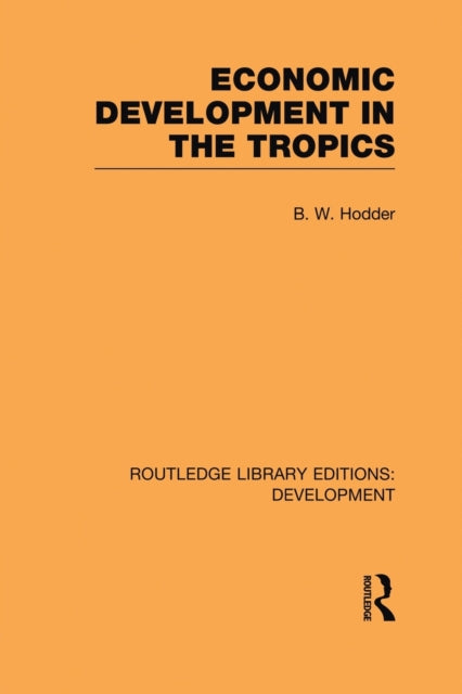 Book cover of: Economic Development in the Tropics. By: B. W. Hodder