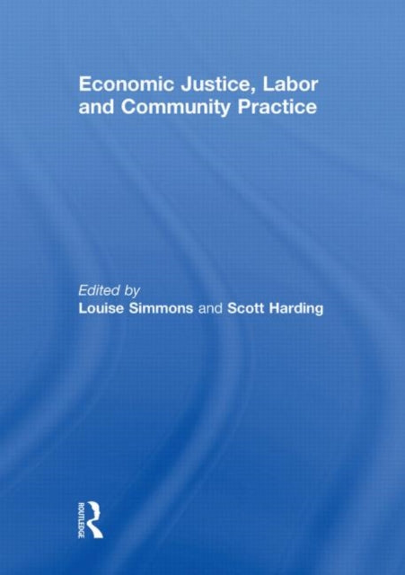 Book cover of: Economic Justice, Labor and Community Practice. By: Louise Simmons