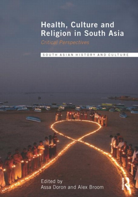 Book cover of: Health, Culture and Religion in South Asia. By: Assa Doron
