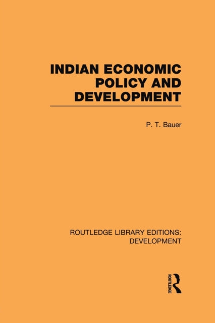 Book cover of: Indian Economic Policy and Development. By: Bauer, P. T.