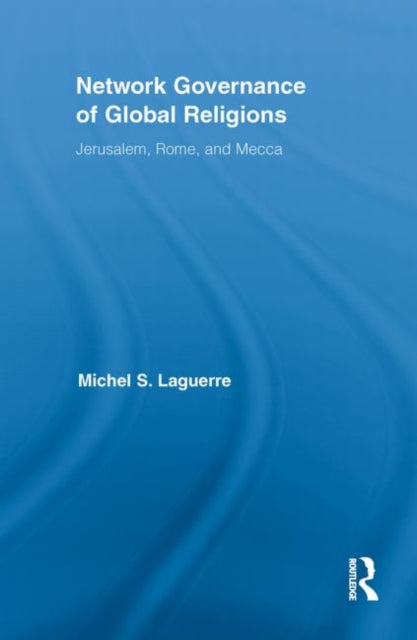 Book cover of: Network Governance of Global Religions. By: Michel S. Laguerre