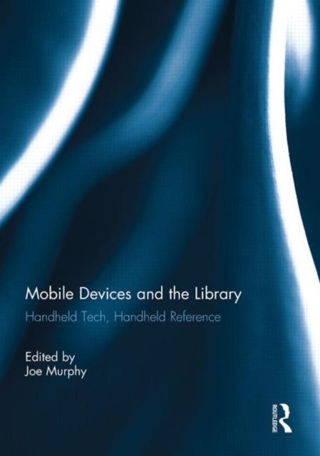 Book cover of: Mobile Devices and the Library. By: Joe Murphy