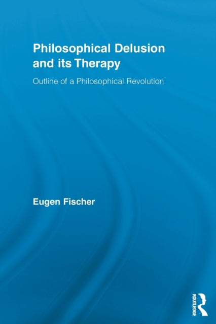 Book cover of: Philosophical Delusion and its Therapy. By: Eugen Fischer