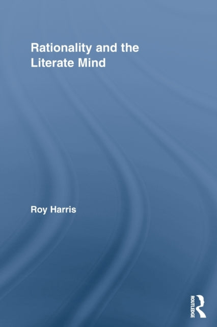 Book cover of: Rationality and the Literate Mind. By: Roy Harris