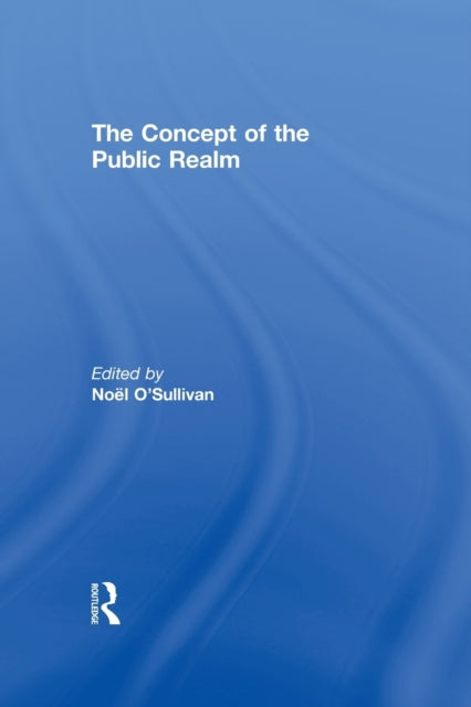 Book cover of: Concept of the Public Realm. By: Noel O'Sullivan