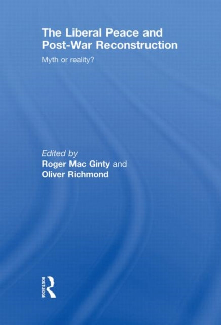 Book cover of: Liberal Peace and Post-War Reconstruction. By: Roger MacGinty