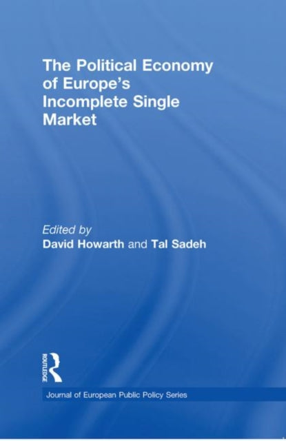 Book cover of: Political Economy of Europe's Incomplete Single Market. By: David Howarth