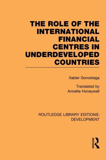 Book cover of: role of the international financial centres in underdeveloped countries. By: Xabier Gorostiaga