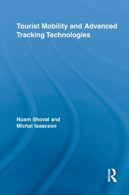 Book cover of: Tourist Mobility and Advanced Tracking Technologies. By: Noam Shoval