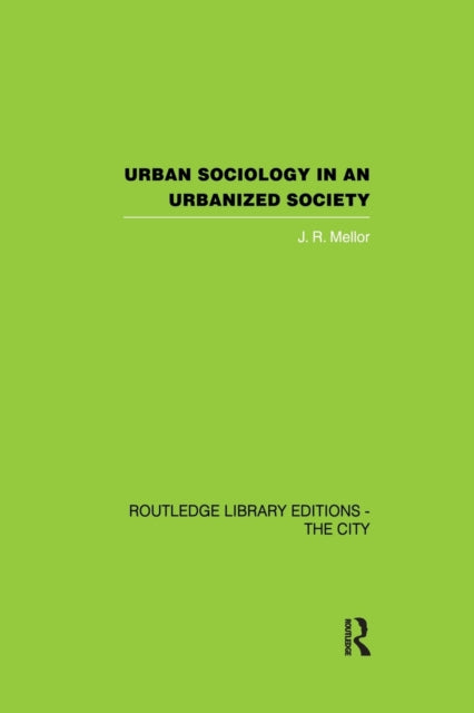 Book cover of: Urban Sociology and Urbanized Society. By: J. R. Mellor