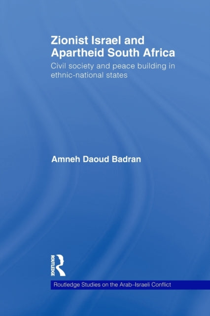 Book cover of: Zionist Israel and Apartheid South Africa. By: Amneh Badran
