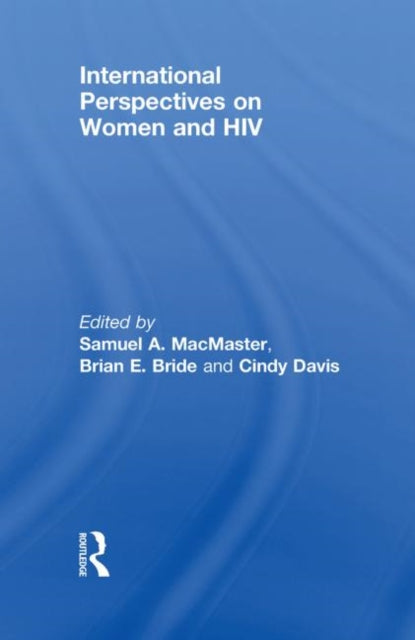 Book cover of: International Perspectives on Women and HIV. By: Samuel A. MacMaster