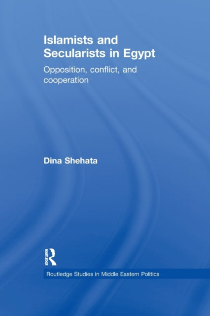 Book cover of: Islamists and Secularists in Egypt. By: Dina Shehata