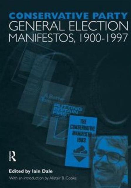 Book cover of: Volume One. Conservative Party General Election Manifestos 1900-1997. By: Iain Dale