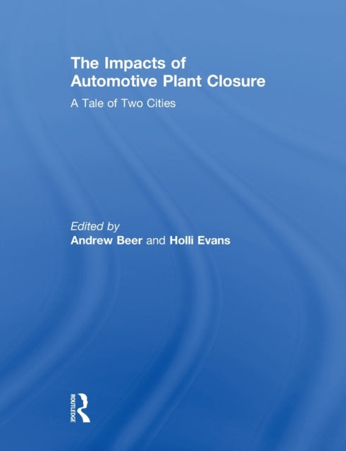 Book cover of: Impacts of Automotive Plant Closure. By: Andrew Beer