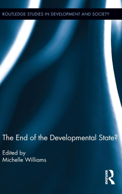 Book cover of: End of the Developmental State?. By: Michelle Williams