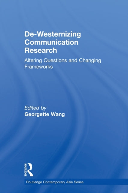 Book cover of: De-Westernizing Communication Research. By: Georgette Wang