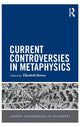 Book cover of: Current Controversies in Metaphysics. By: Elizabeth Barnes