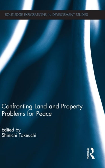 Book cover of: Confronting Land and Property Problems for Peace. By: Shinichi Takeuchi